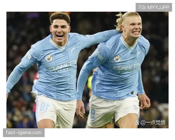 阿尔瓦雷斯携手哈兰德，曼城锋线火力全开竞争力飙升