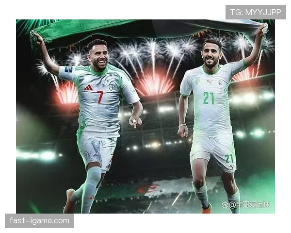 阿尔及利亚冲击2026世界杯：北非之狐能否重返决赛圈